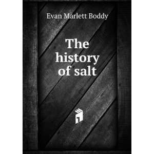  The history of salt Evan Marlett Boddy Books