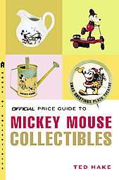Official Price Guide to Mickey Mouse Collectibles by Ted Hake 2008 