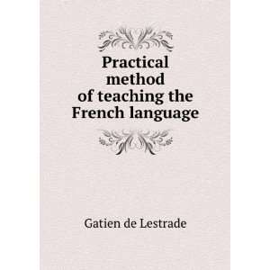  Practical method of teaching the French language Gatien 