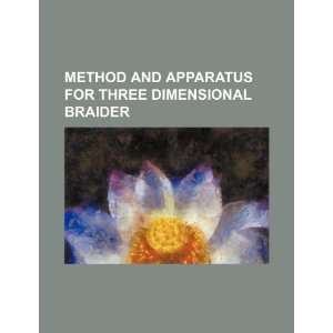   for three dimensional braider (9781234545703) U.S. Government Books