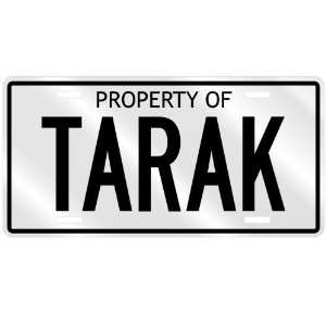  PROPERTY OF TARAK LICENSE PLATE SING NAME