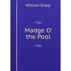  Madge O the Pool William Sharp Books