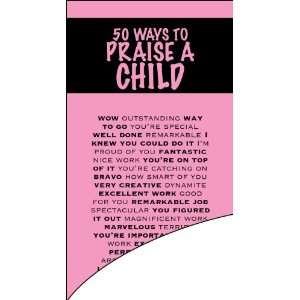  50 Ways to Praise a Child (Bookmarks   sold in bundles of 