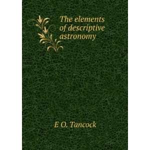  The elements of descriptive astronomy E O. Tancock Books