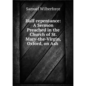  of St. Mary the Virgin, Oxford, on Ash . Samuel Wilberforce Books