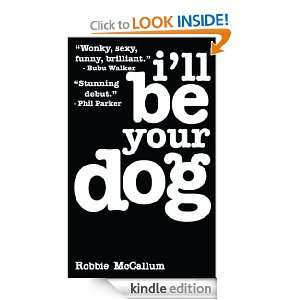 ll Be Your Dog Robbie McCallum  Kindle Store