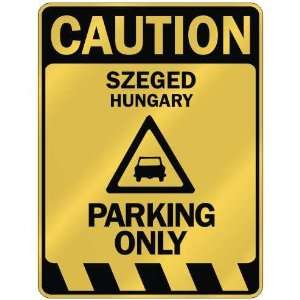   CAUTION SZEGED PARKING ONLY  PARKING SIGN HUNGARY
