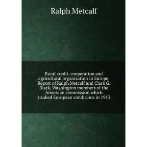   which studied European conditions in 1913 Ralph Metcalf Books