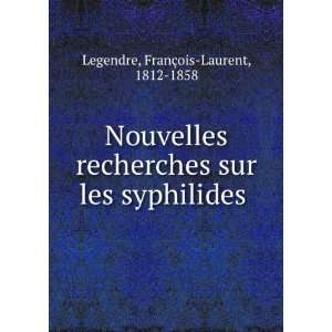   sur les syphilides . FranÃ§ois Laurent, 1812 1858 Legendre Books