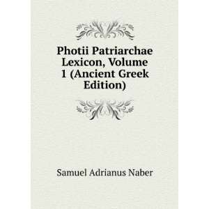  , Volume 1 (Ancient Greek Edition) Samuel Adrianus Naber Books