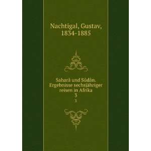   ¤hriger reisen in Afrika. 3 Gustav, 1834 1885 Nachtigal Books