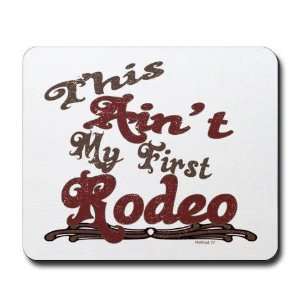  First Rodeo Funny Mousepad by 
