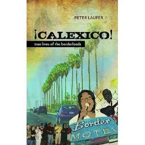  Calexico True Lives of the Borderlands   [CALEXICO 
