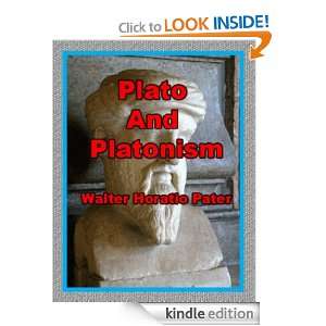 Plato And Platonism Walter Horatio Pater  Kindle Store