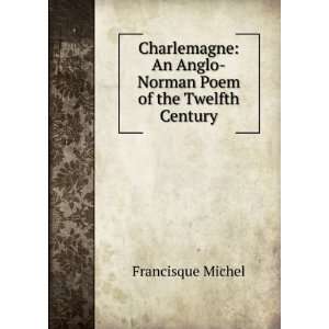   An Anglo Norman Poem of the Twelfth Century Francisque Michel Books