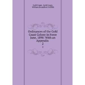   Appendix . 2 Gold Coast, William Brandford Griffith Gold Coast Books
