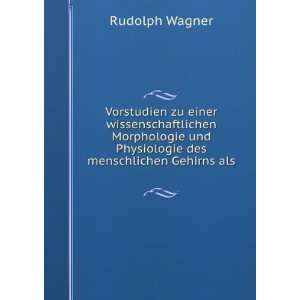   und Physiologie des menschlichen Gehirns als . Rudolph Wagner Books