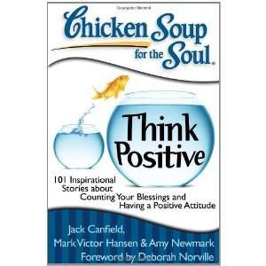 Chicken Soup for the Soul Think Positive 101 Inspirational Stories 