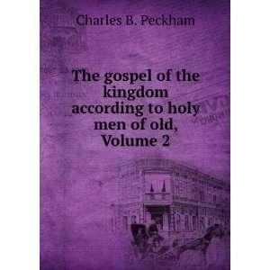   according to holy men of old, Volume 2 Charles B. Peckham Books
