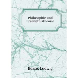 Philosophie und Erkenntnistheorie Ludwig Busse Books