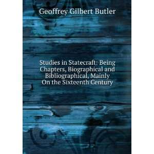  Studies in Statecraft Being Chapters, Biographical and 
