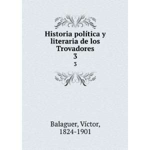  Historia polÃ­tica y literaria de los Trovadores. 3 VÃ 