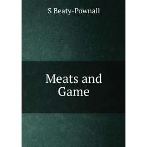  Meats and Game S Beaty Pownall Books