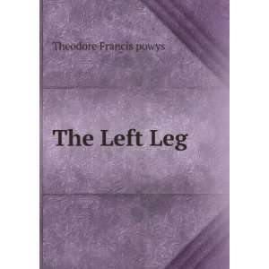  The Left Leg Theodore Francis powys Books