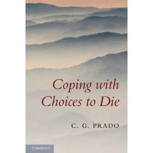  Coping with Choices to Die [Hardcover] C. G. Prado Books