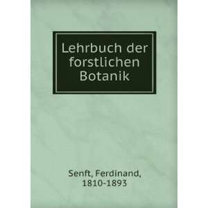    Lehrbuch der forstlichen Botanik Ferdinand, 1810 1893 Senft Books