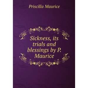   , its trials and blessings by P. Maurice. Priscilla Maurice Books