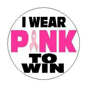 WEAR PINK TO WIN 1.25 Pinback Button ~ Breast Cancer Awareness 