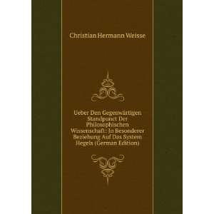   Das System Hegels (German Edition) Christian Hermann Weisse Books