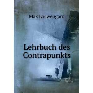  Lehrbuch des Contrapunkts Max Loewengard Books