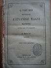 Historiarum Alexandri Magni Macedonis. Libri Qui supersunt. 1867 LATIN 