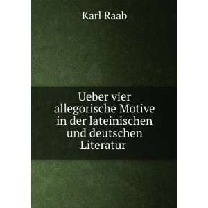   Motive in der lateinischen und deutschen Literatur . Karl Raab Books