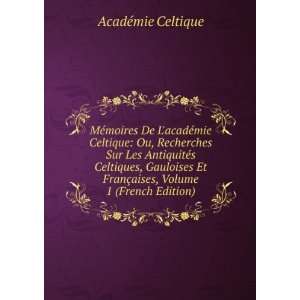   Celtique, Volume 1 (French Edition) AcadÃ©mie Celtique 