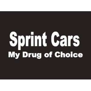  #062 Sprint Cars My Drug Of Choice Bumper Sticker / Vinyl 