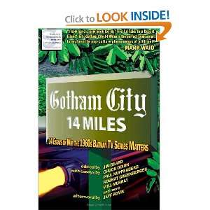  Gotham City 14 Miles 14 Essays on Why the 1960s Batman TV 