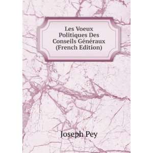   Des Conseils GÃ©nÃ©raux (French Edition) Joseph Pey Books