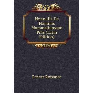   De Hominis Mammaliumque Pilis (Latin Edition) Ernest Reissner Books