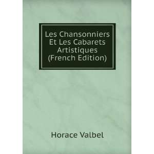  Les Chansonniers Et Les Cabarets Artistiques (French 
