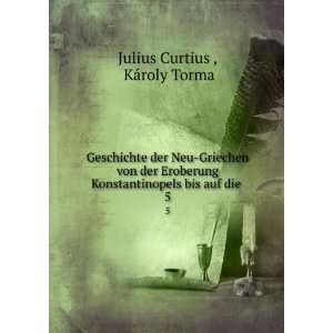   bis auf die . 5 KÃ¡roly Torma Julius Curtius  Books