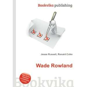  Wade Rowland Ronald Cohn Jesse Russell Books