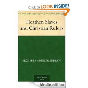 Heathen Slaves and Christian Rulers Elizabeth Wheeler Andrew 