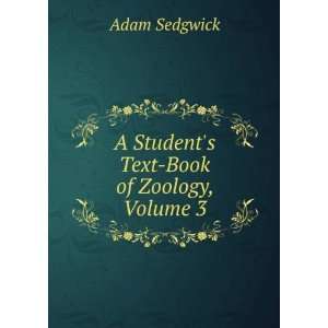  A Students Text Book of Zoology, Volume 3 Adam Sedgwick Books