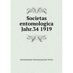  Societas entomologica. Jahr.34 1919 Internationaler 