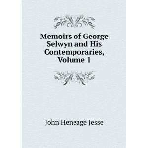   Selwyn and His Contemporaries, Volume 1 John Heneage Jesse Books