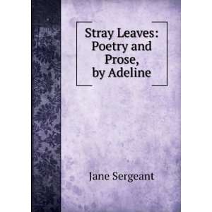  Stray Leaves Poetry and Prose, by Adeline Jane Sergeant Books