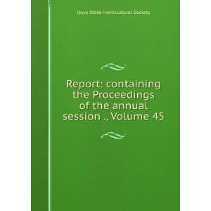 Report containing the Proceedings of the annual session ., Volume 45 